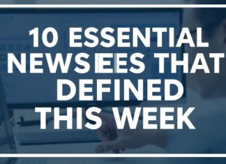 10 Must-Read News Stories That Shaped This Week 10 Essential News Stories That Defined This Week